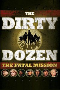 Poster for the movie "The Dirty Dozen: The Fatal Mission"
