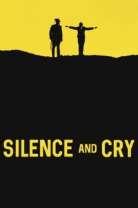 Poster for the movie "Silence and Cry"